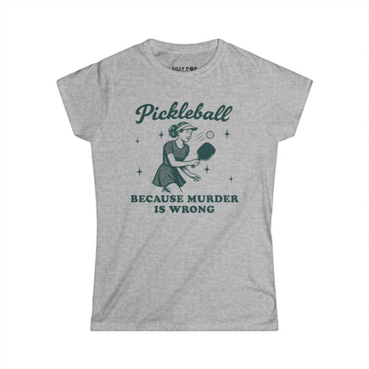 Murder Is Wrong Women's Softstyle Pickleball Tee