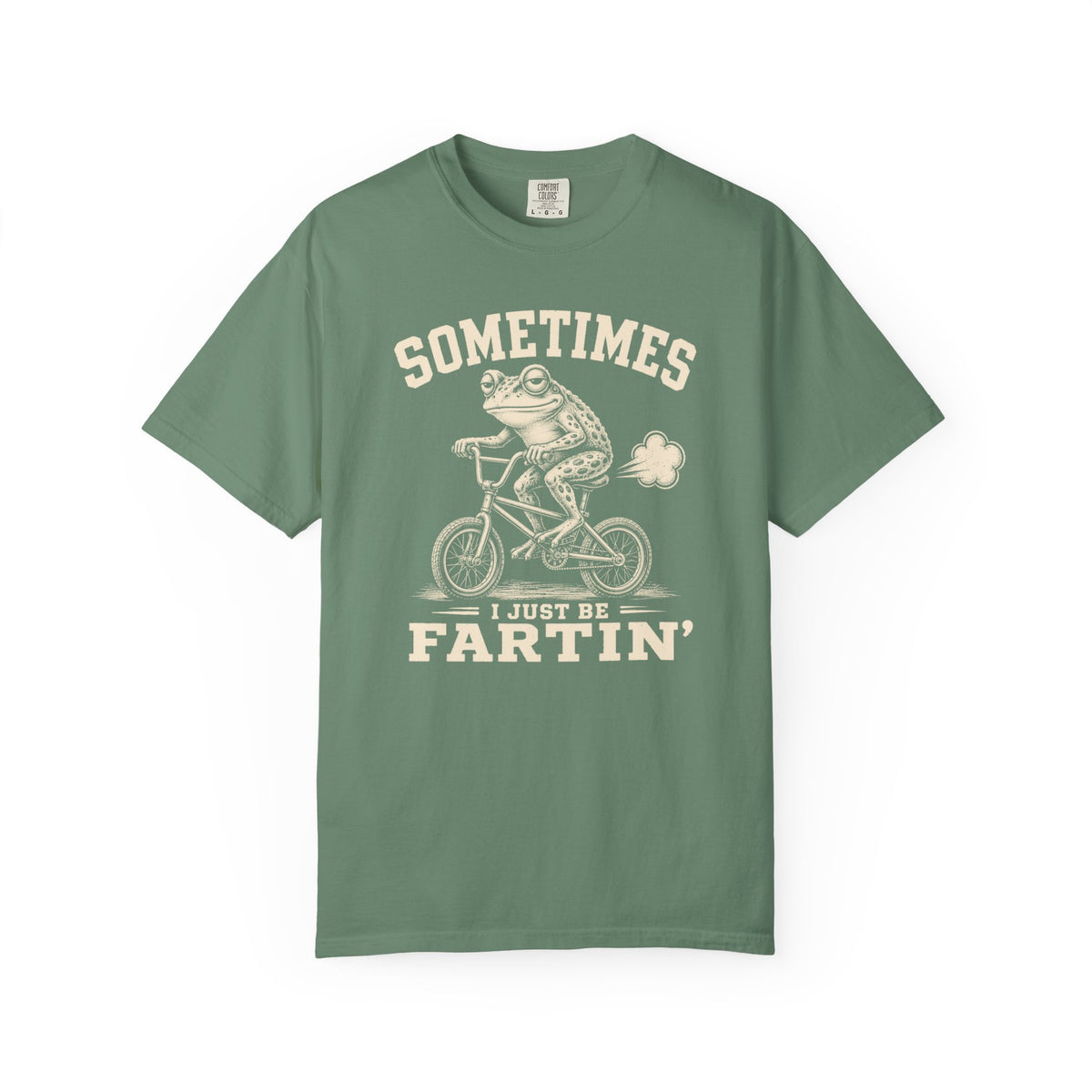 Sometimes I Just Be Fartin' T-shirt