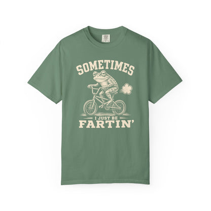 Sometimes I Just Be Fartin' T-shirt