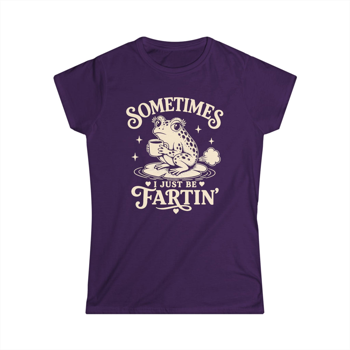 Sometimes I Just Be Fartin' Women's Softstyle Tee