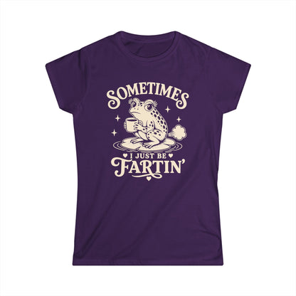 Sometimes I Just Be Fartin' Women's Softstyle Tee