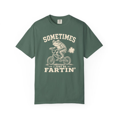 Sometimes I Just Be Fartin' T-shirt