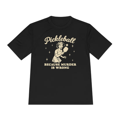Murder Is Wrong Unisex Moisture Wicking Pickleball Tee