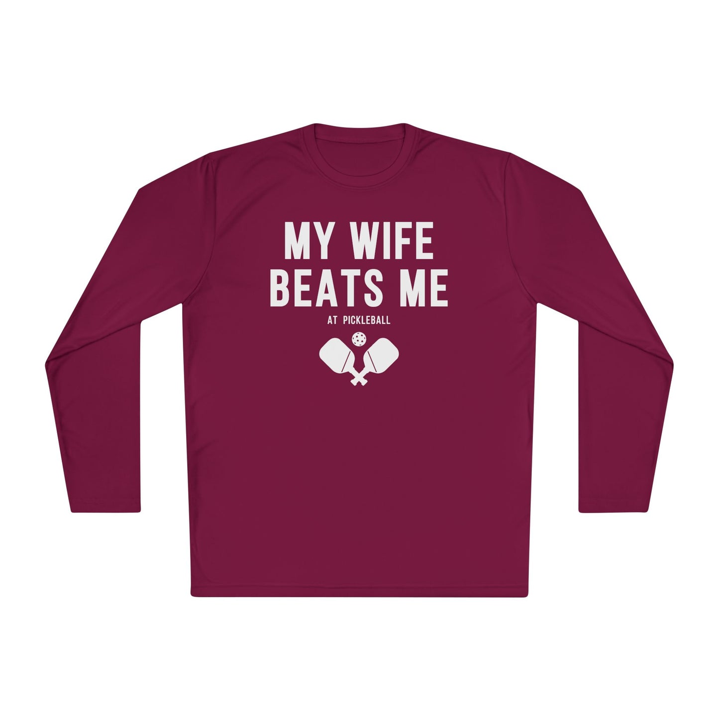 My Wife Beats Me At Pickleball Long Sleeve Tee