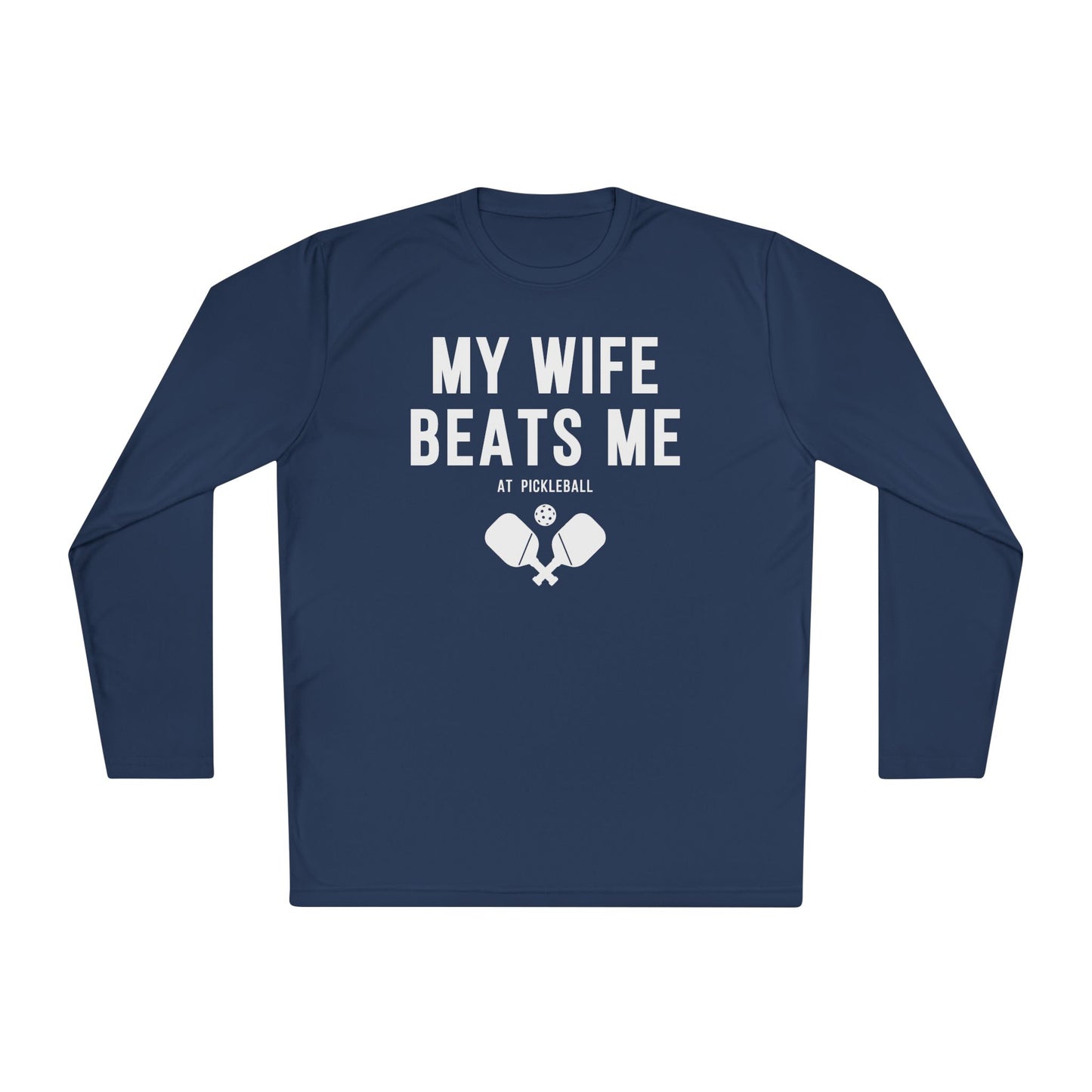 My Wife Beats Me At Pickleball Long Sleeve Tee