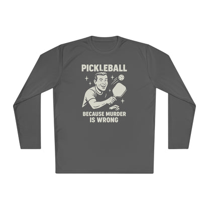 Murder Is Wrong Pickleball Long Sleeve Tee