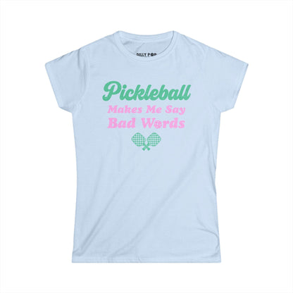 Pickleball Makes Me Say Bad Words Women's Softstyle Tee