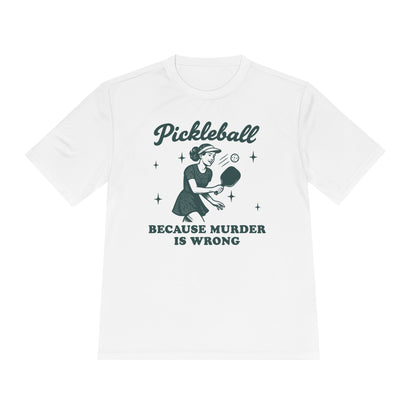 Murder Is Wrong Unisex Moisture Wicking Pickleball Tee