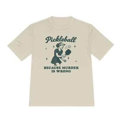 Murder Is Wrong Unisex Moisture Wicking Pickleball Tee