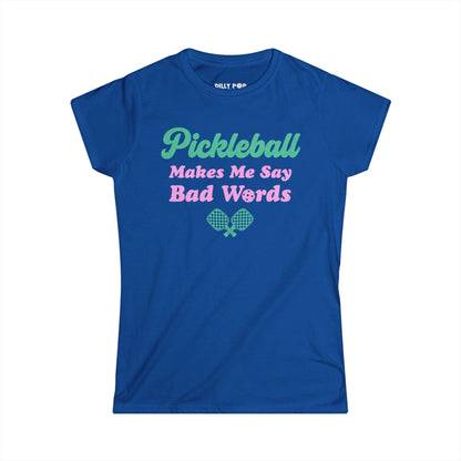 Pickleball Makes Me Say Bad Words Women's Softstyle Tee