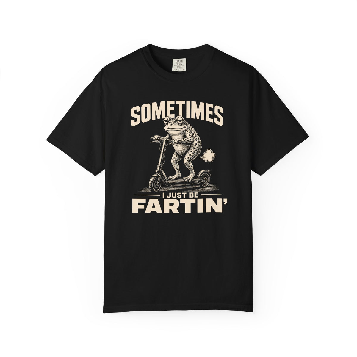 Sometimes I Just Be Fartin' 2 T-shirt