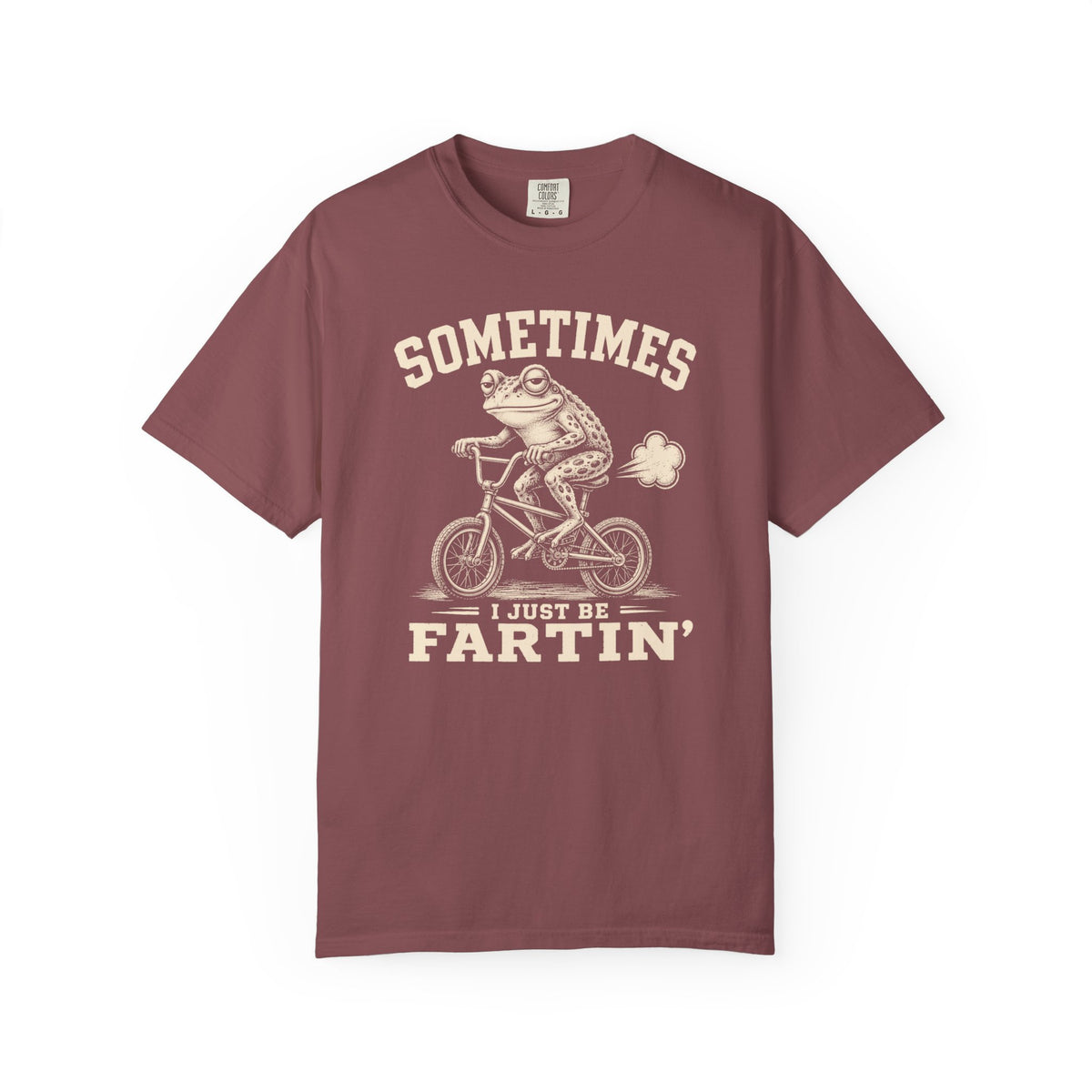 Sometimes I Just Be Fartin' T-shirt