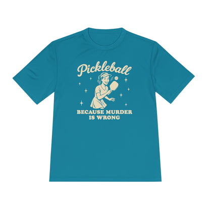 Murder Is Wrong Unisex Moisture Wicking Pickleball Tee