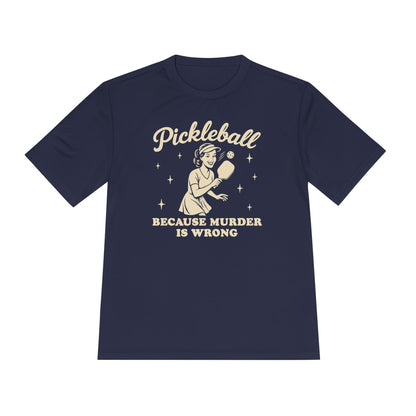 Murder Is Wrong Unisex Moisture Wicking Pickleball Tee