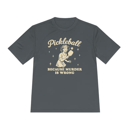 Murder Is Wrong Unisex Moisture Wicking Pickleball Tee