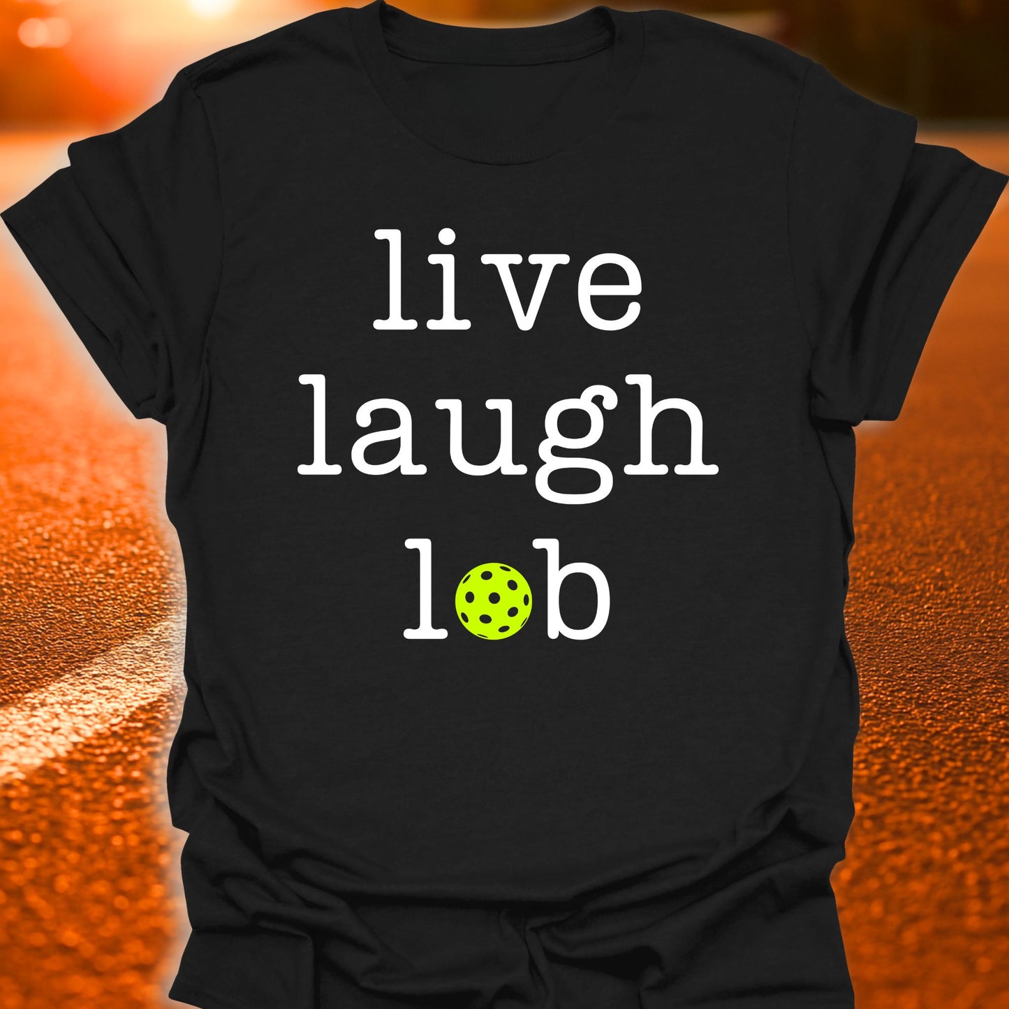 Live Laugh Lob Pickleball T-Shirt