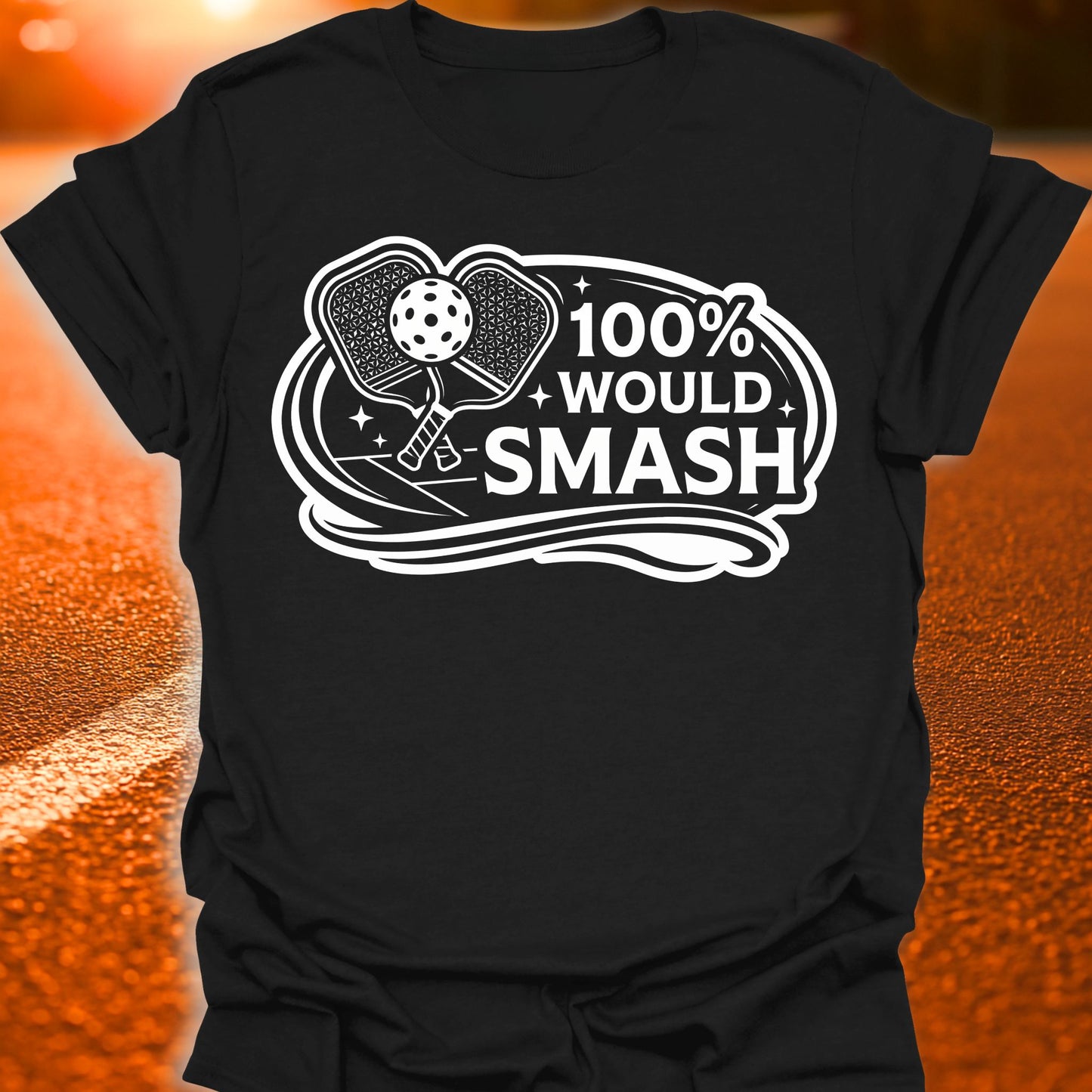 100% Would Smash Pickleball T-Shirt