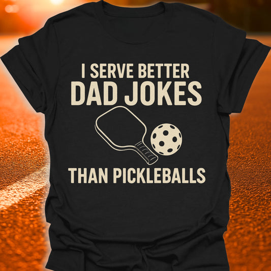 I Serve Better Dad Jokes Than Pickleballs T-Shirt