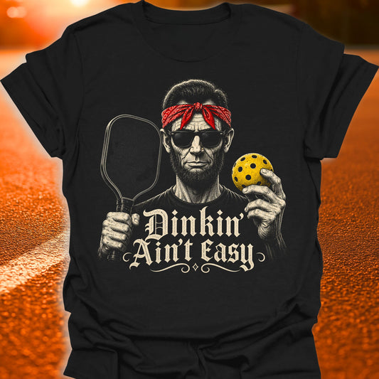 (Abe) Dinkin' Ain't Easy Pickleball T-Shirt