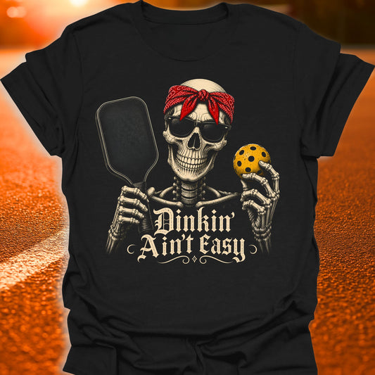 Dinkin' Ain't Easy Pickleball T-Shirt