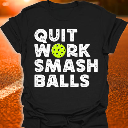 Quit Work Smash Balls Pickleball T-Shirt