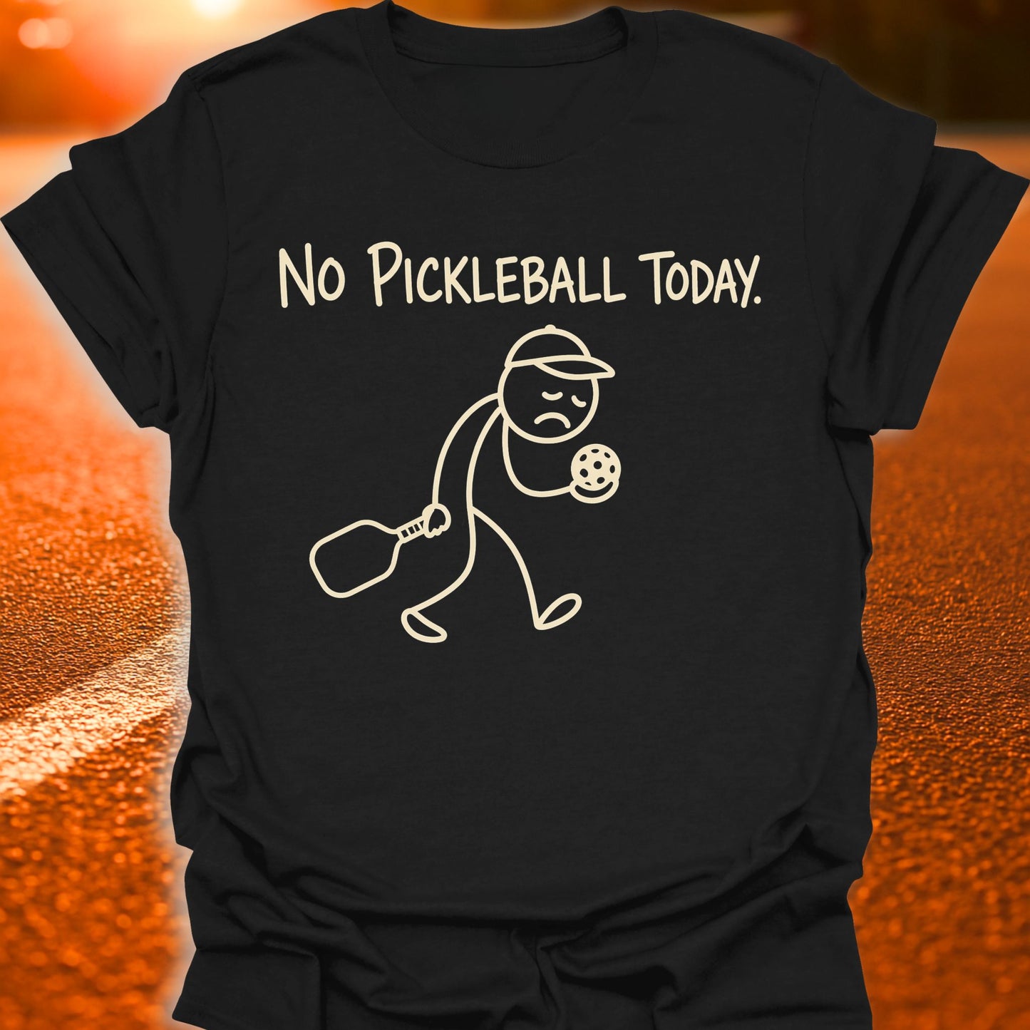 No Pickleball Today T-Shirt