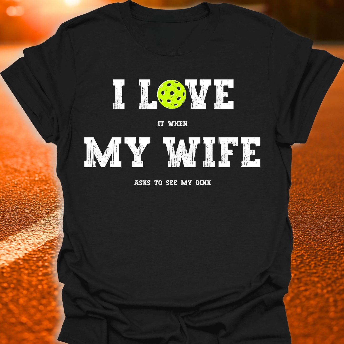 I Love My Wife Pickleball T-Shirt