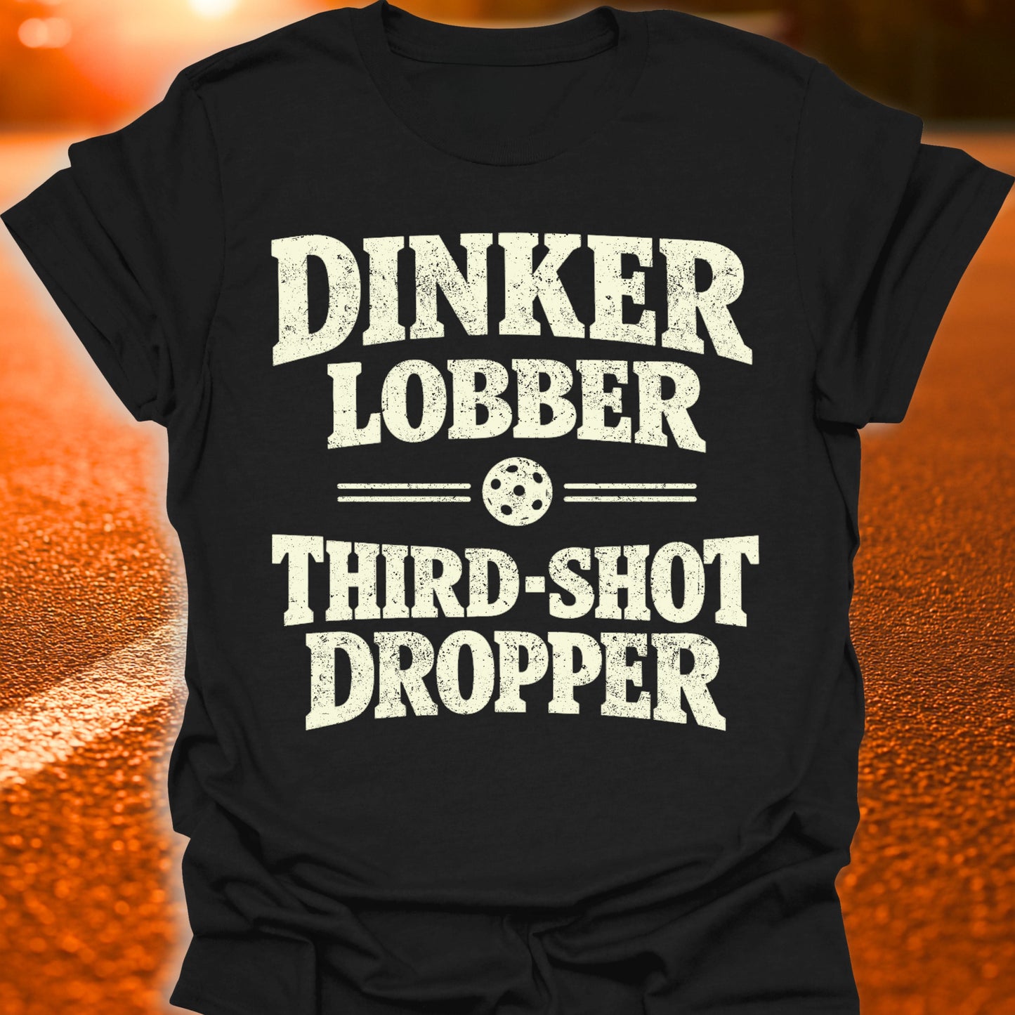 Dinker Lobber Third-Shot Dropper Pickleball T-Shirt