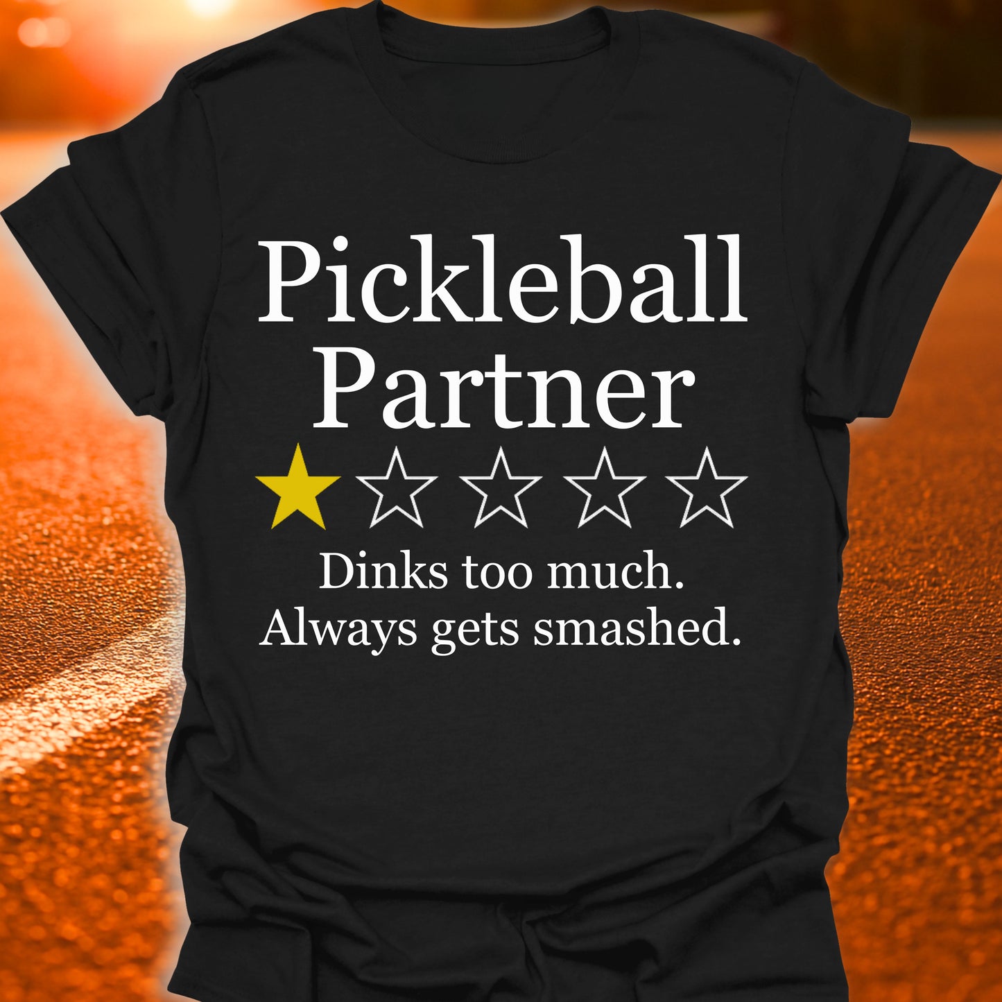 1 Star Review (Dinks Too Much) Pickleball T-Shirt