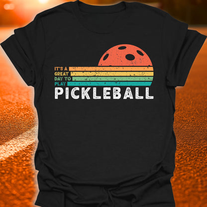 It's A Great Day To Play Pickleball T-Shirt