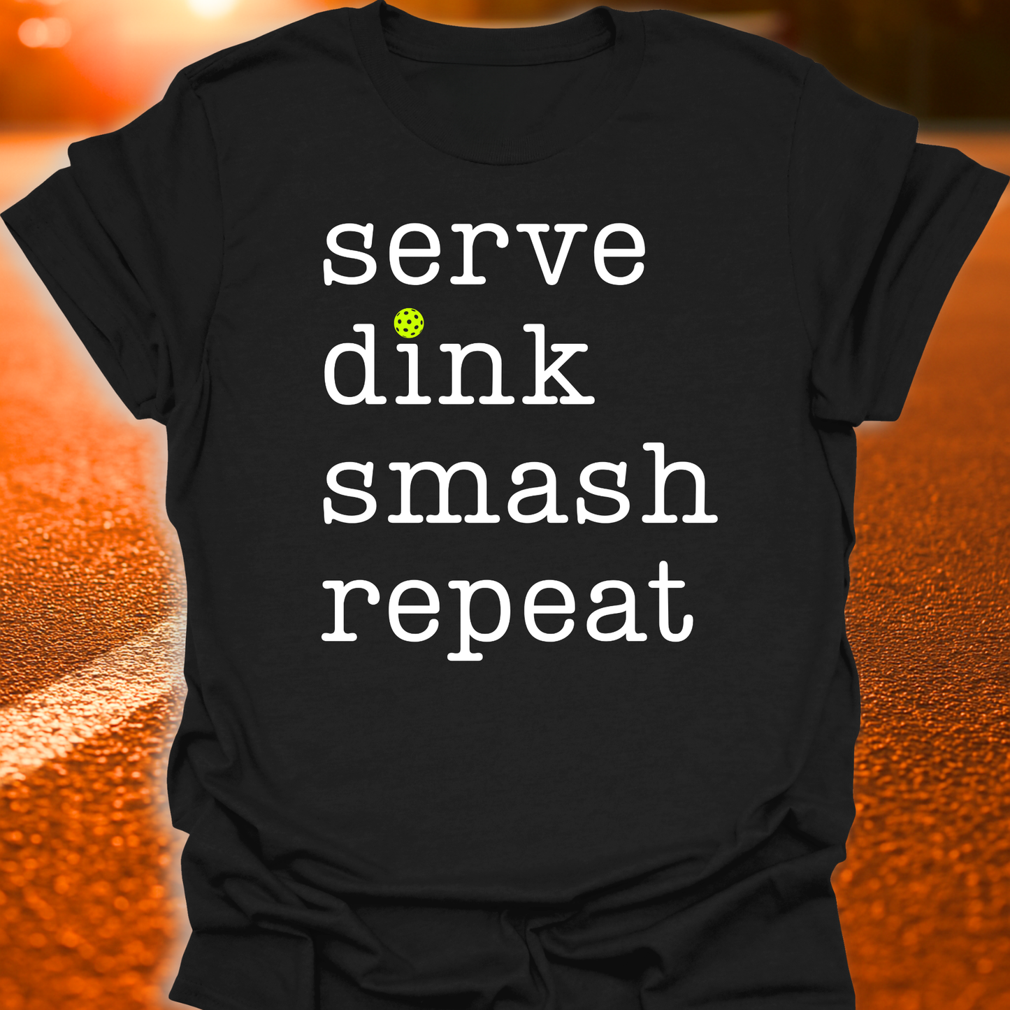 Serve Dink Smash Repeat Pickleball T-Shirt