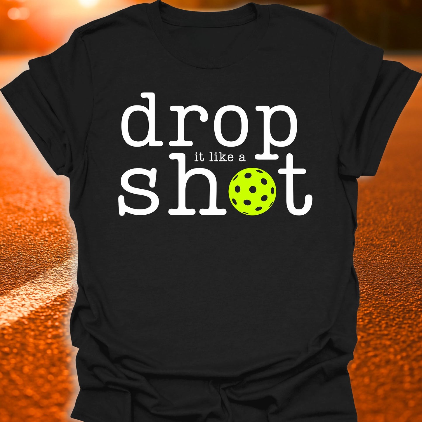 Drop It Like A Shot Pickleball T-Shirt