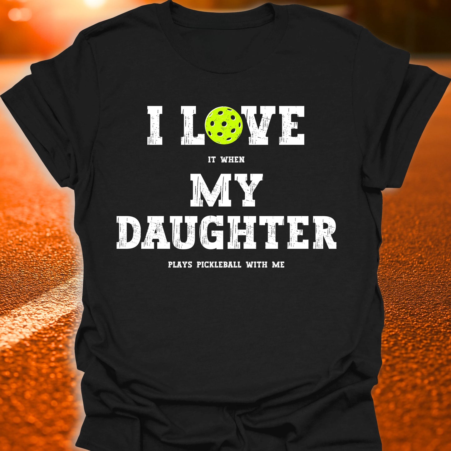 I Love My Daughter Pickleball T-Shirt