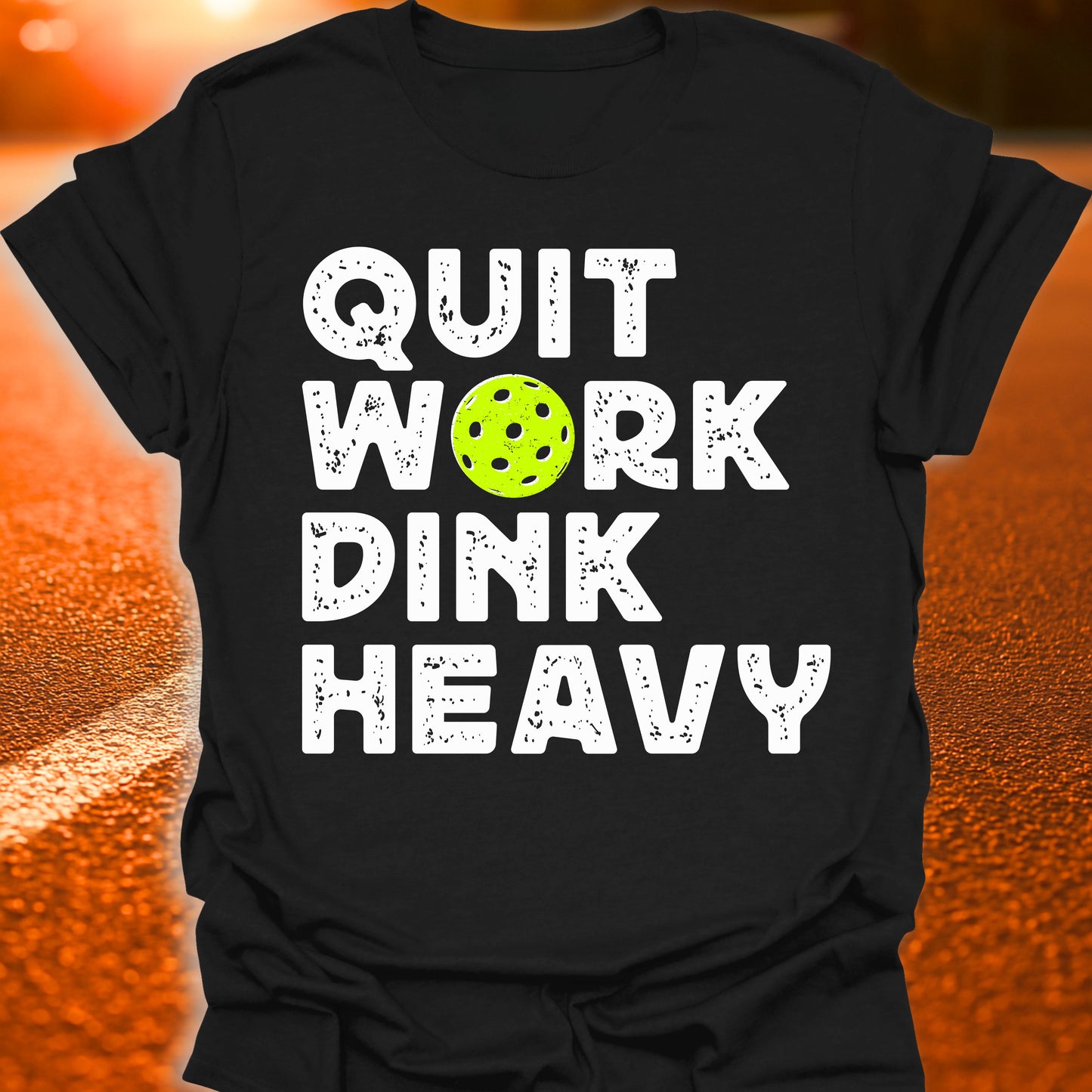 Quit Work Dink Heavy Pickleball T-Shirt