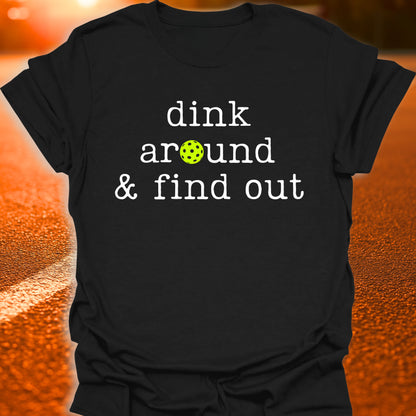Dink Around & Find Out Pickleball T-Shirt
