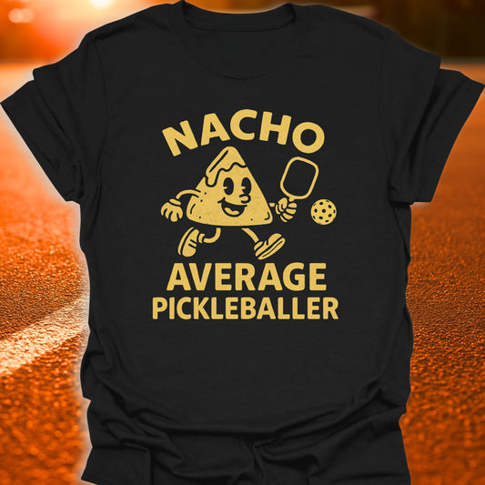 Nacho Average Pickleballer T-Shirt