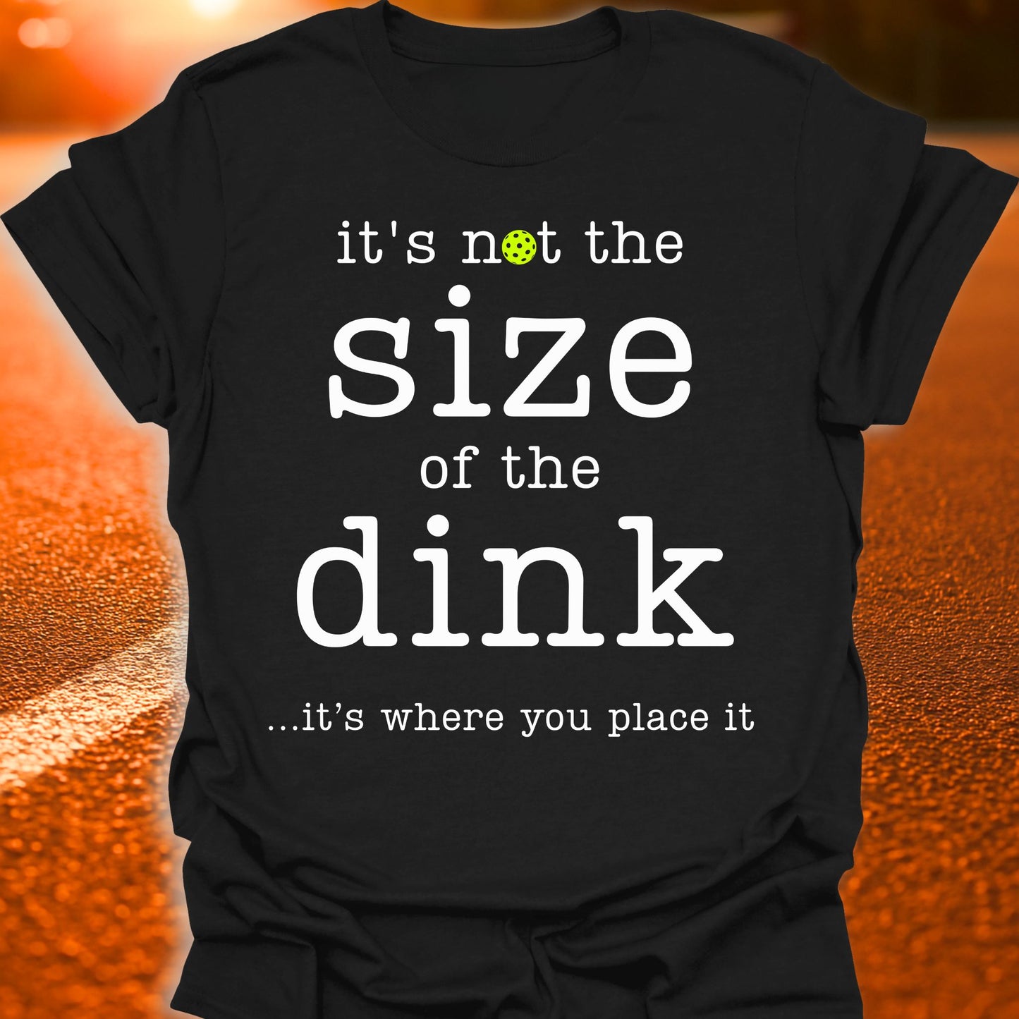 Size Of The Dink Pickleball T-Shirt