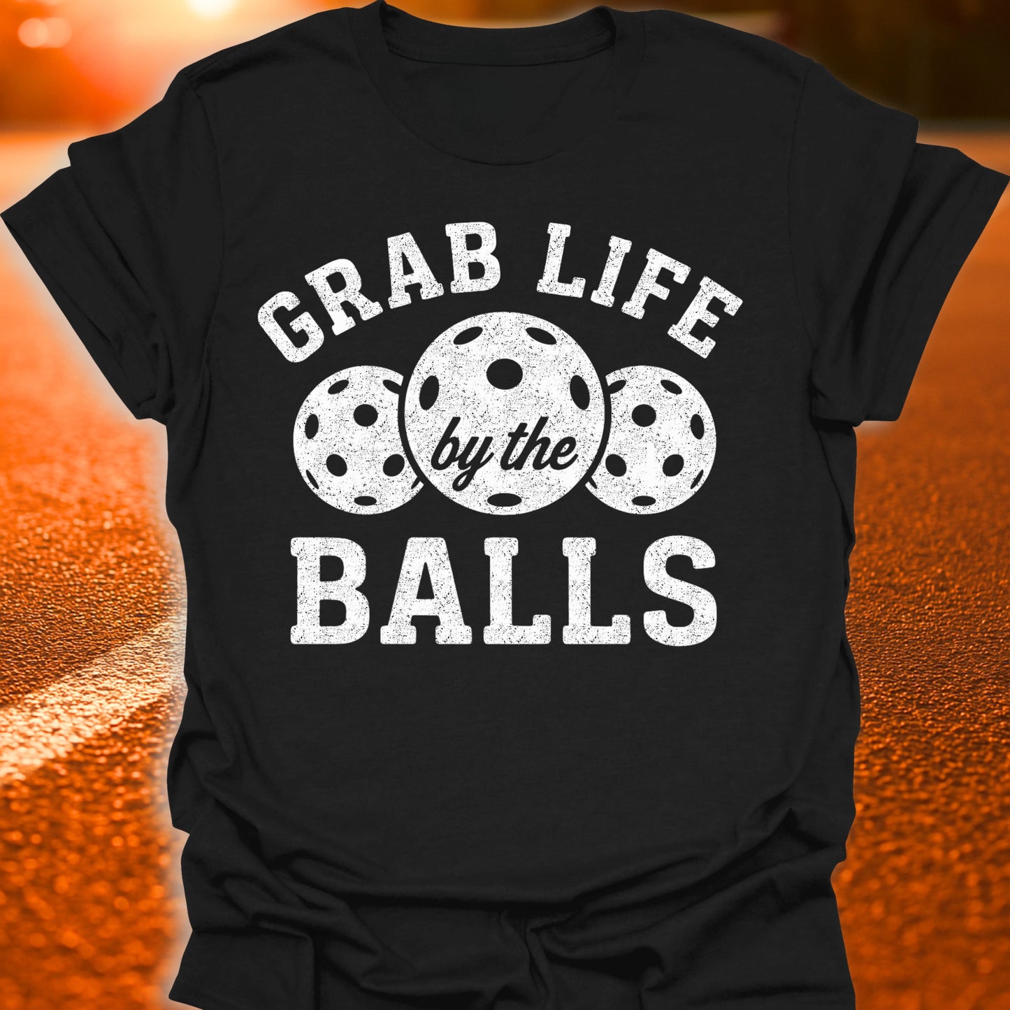 Grab Life By The Balls Pickleball T-Shirt