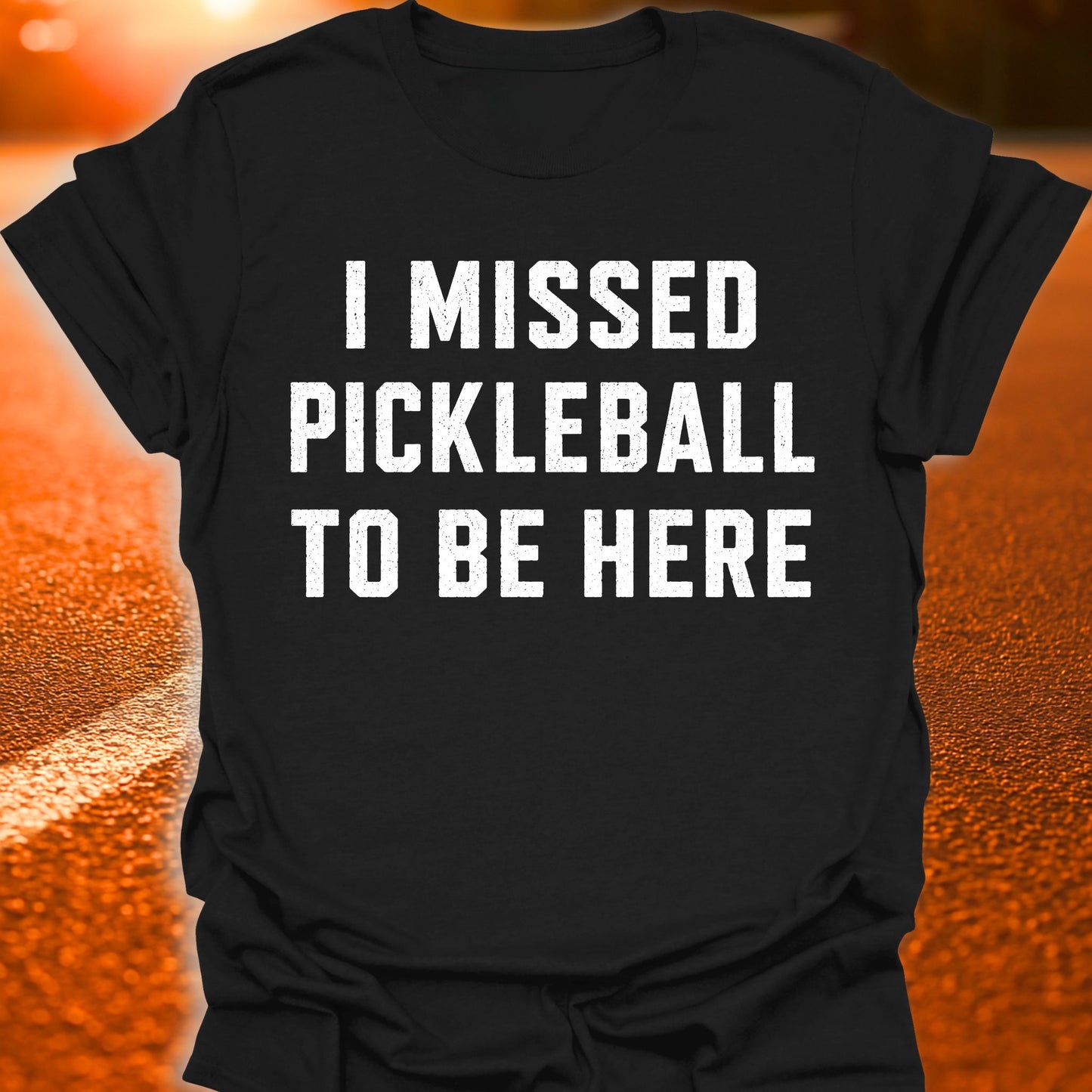 I Missed Pickleball T-Shirt