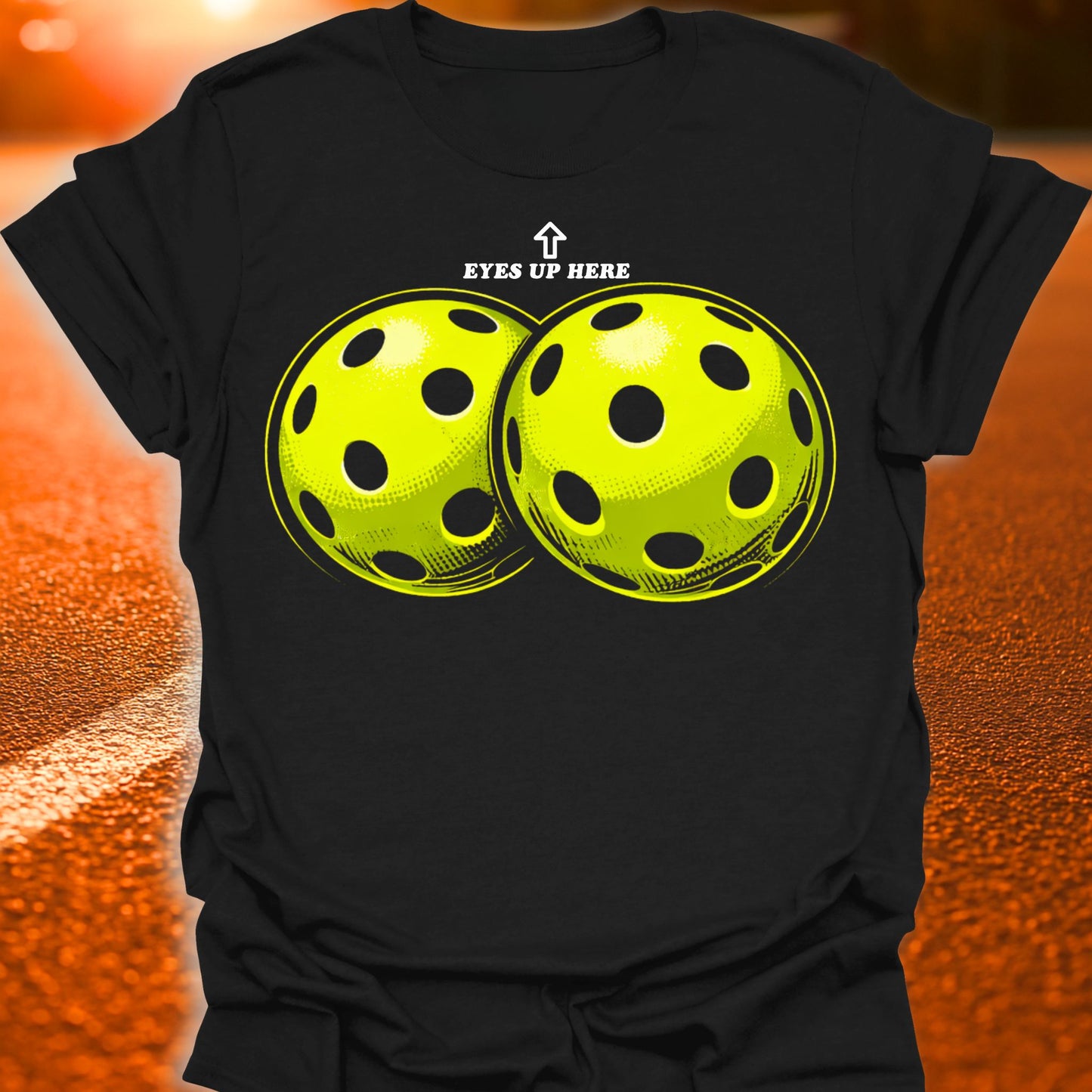 Eyes Up Here Pickleball T-Shirt