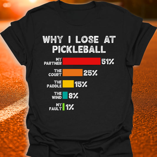 Why I Lose At Pickleball T-Shirt