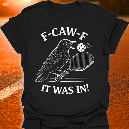 F-CAW-F It Was In Pickleball T-Shirt