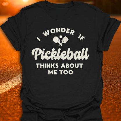 I Wonder If Pickleball Thinks About Me Too T-Shirt