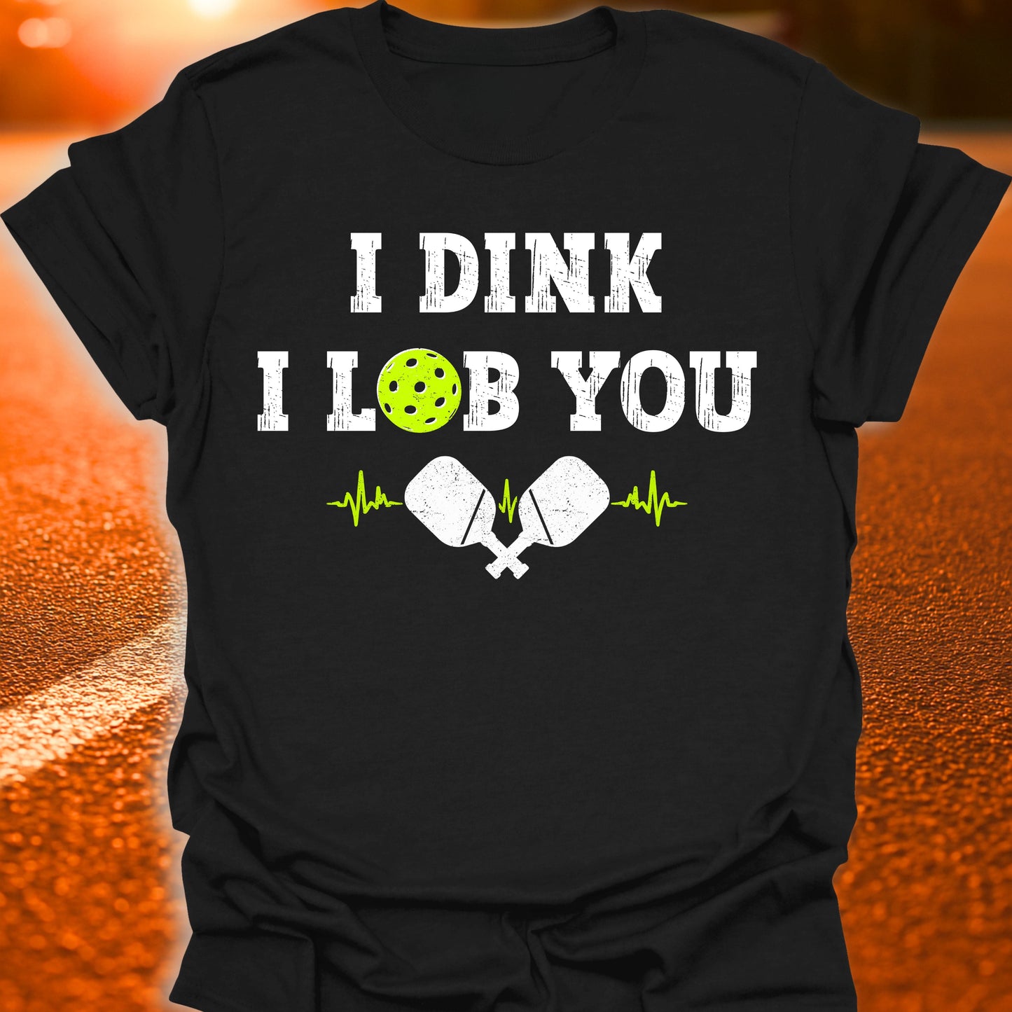 I Dink I Lob You Pickleball T-Shirt