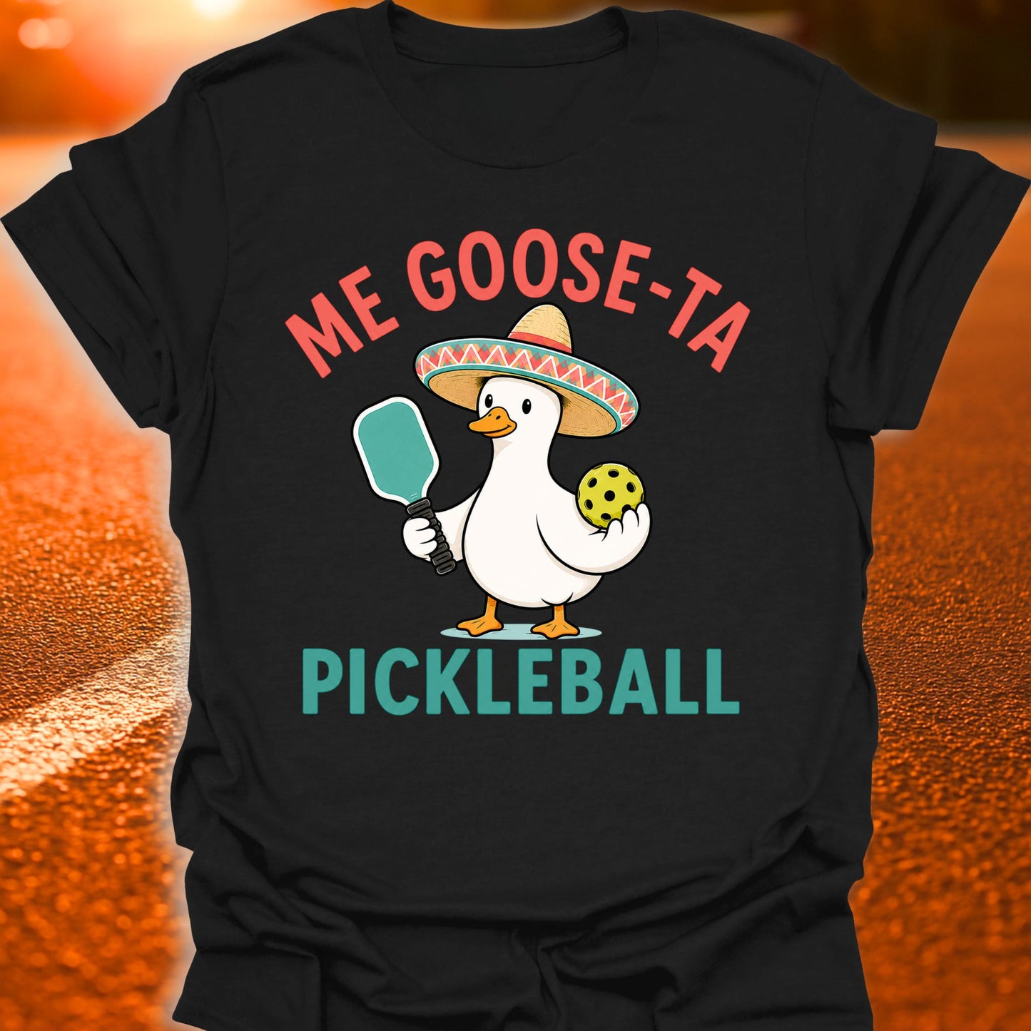 Me Goose-Ta Pickleball T-Shirt