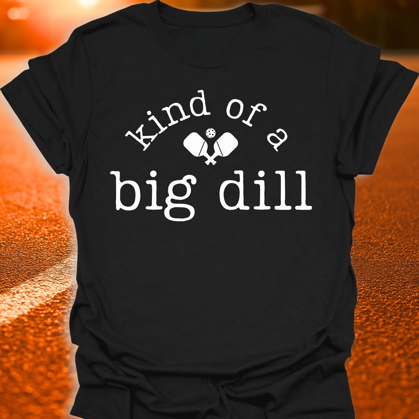 Kind Of A Big Dill Pickleball T-Shirt
