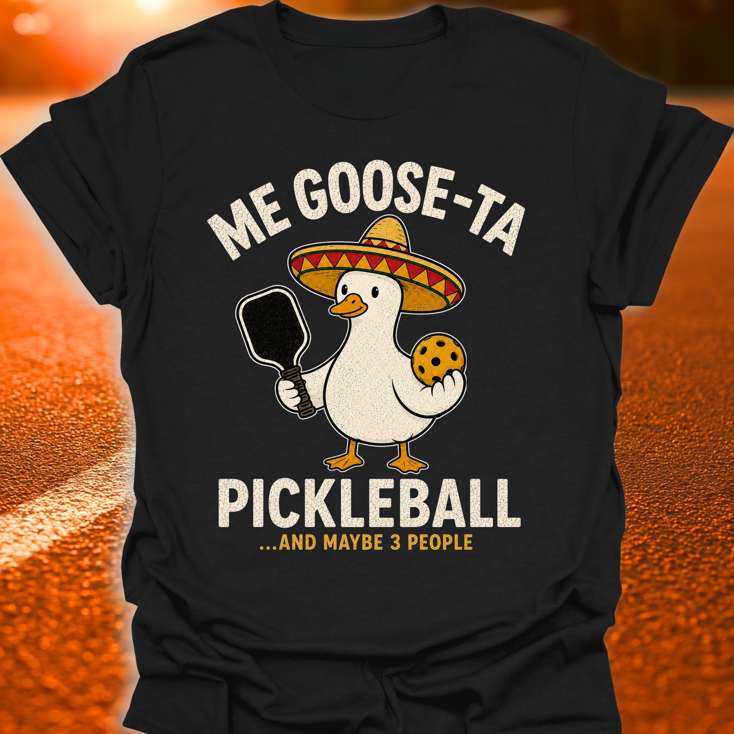 Me Goose-Ta Pickleball T-Shirt