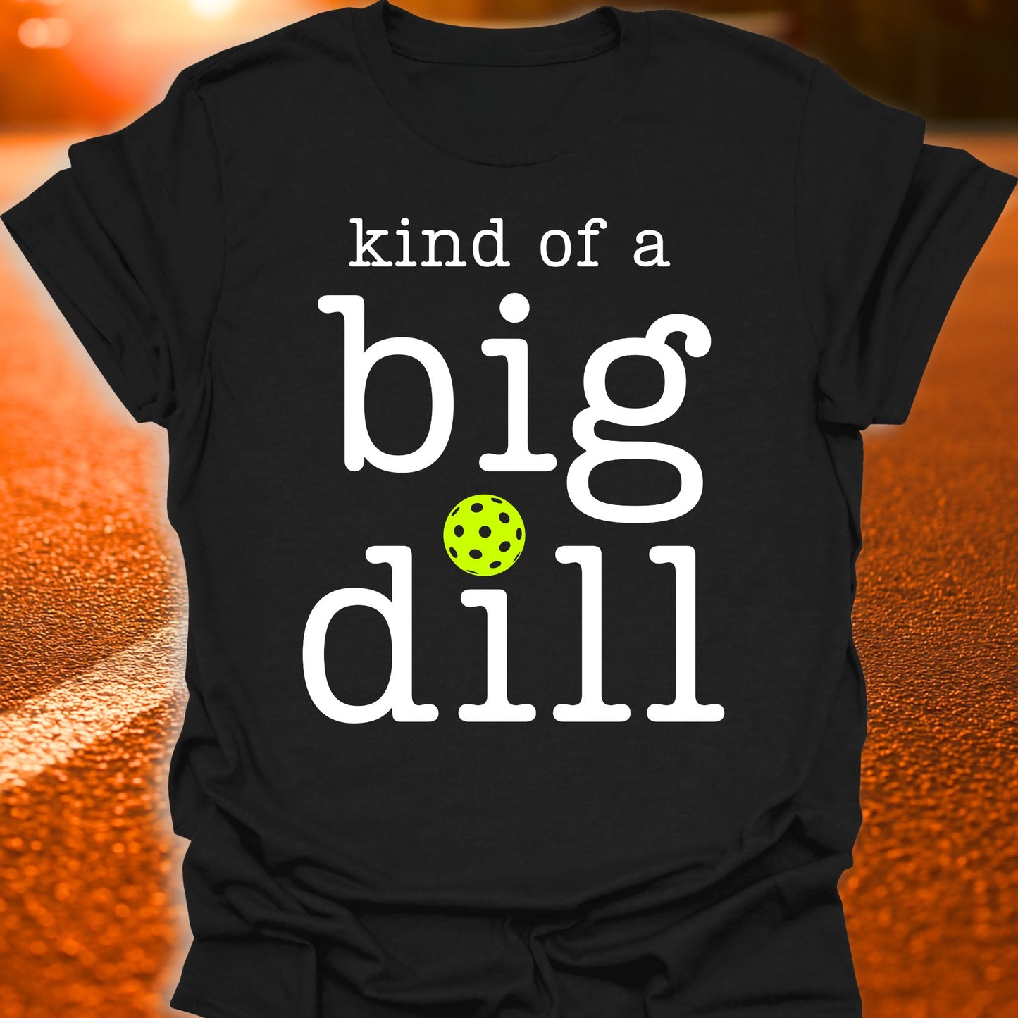 Kind Of A Big Dill Pickleball T-Shirt
