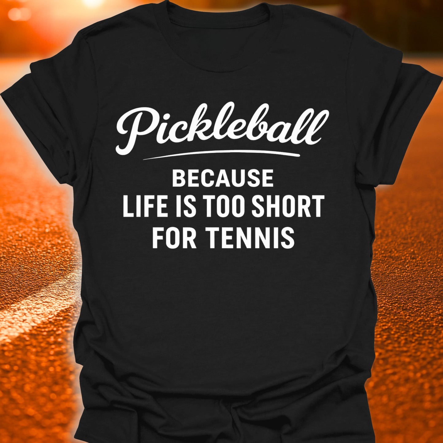 Life Is Too Short For Tennis Pickleball T-Shirt