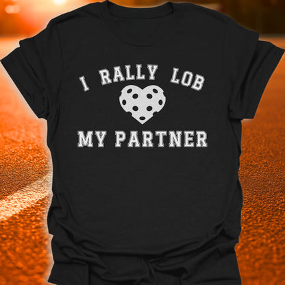 I Rally Lob My Partner T-Shirt